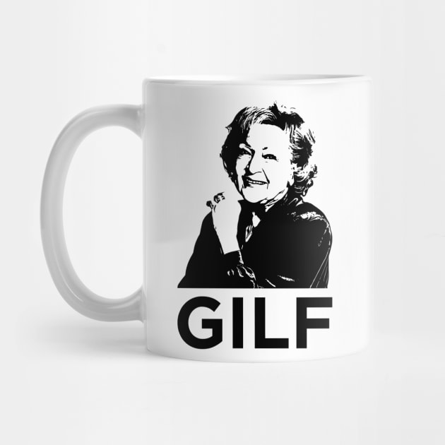 GILF - Grandma I'd Like To F by garbagetshirts